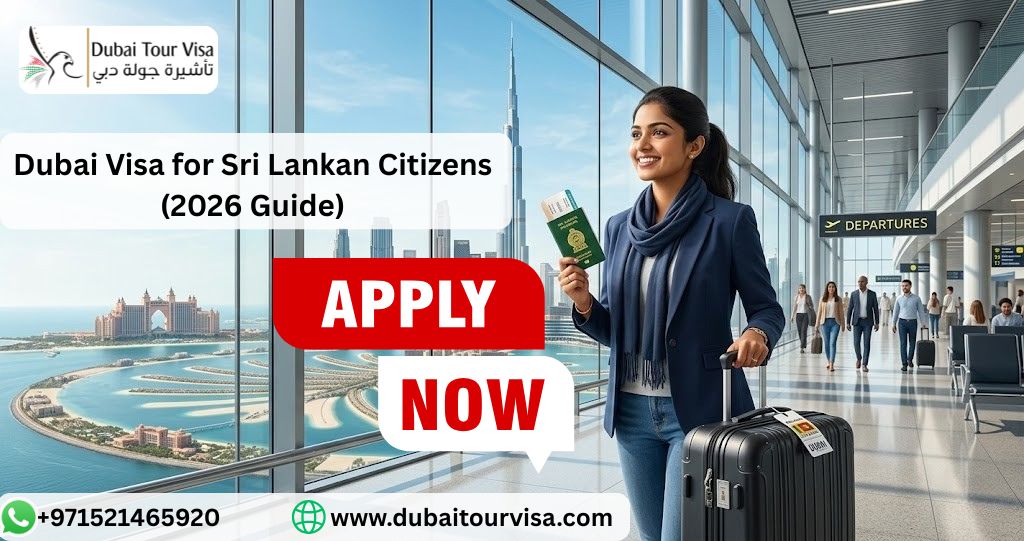 Dubai Visa for Sri Lankan Citizens (2026 Guide) – Apply Dubai Tourist Visa from Sri Lanka Online